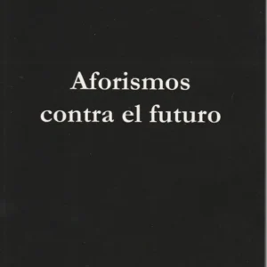 Aforismos contra el futuro