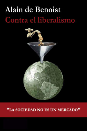 Portada del libro Contra el liberalismo de Alain de Benoist sobre capitalismo y sociedad de mercado