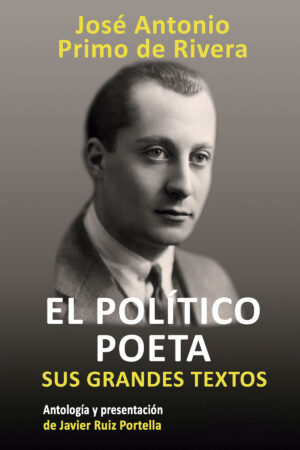Portada del libro El político poeta de José Antonio Primo de Rivera, antología presentada por Javier Ruiz Portella