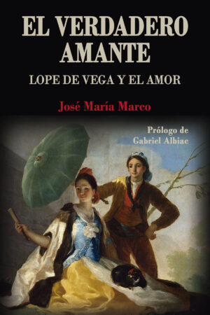 Portada del libro El verdadero amante sobre Lope de Vega y el amor