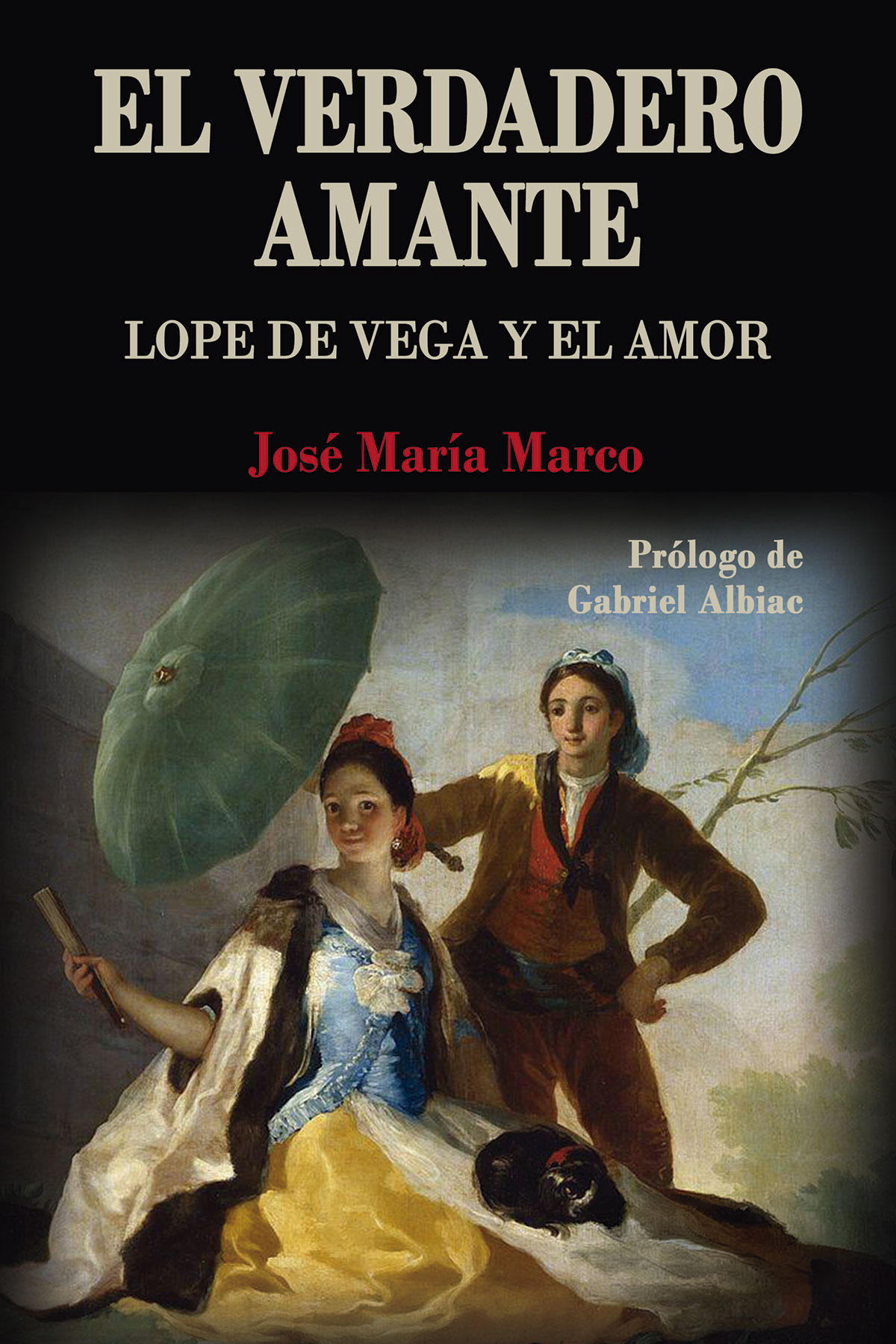 El verdadero amante. Lope de Vega y el amor